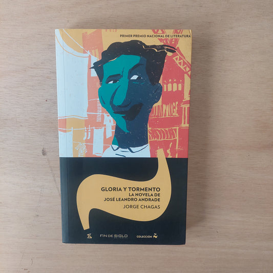 Gloria y tormento. La novela de José Leandro Andrade - Jorge Chagas