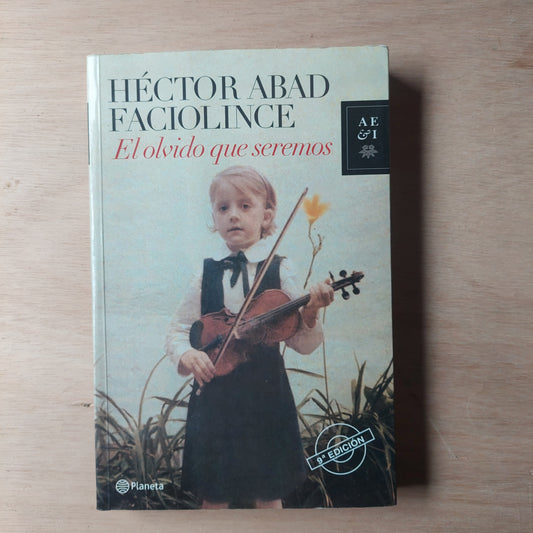 El olvido que seremos - Héctor Abad Faciolince