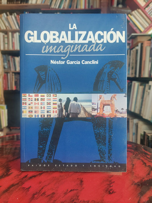 La globalización imaginada - Néstor García Canclini