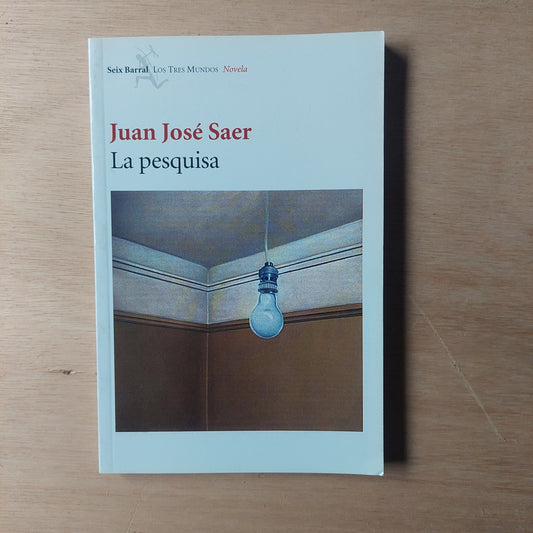 La pesquisa - Juan José Saer