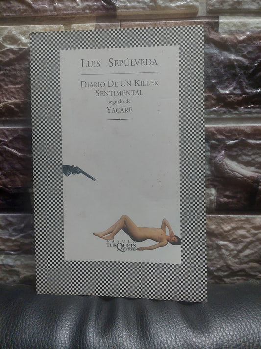 Diario de un killer sentimental seguido de Yakaré - Luis Sepúlveda