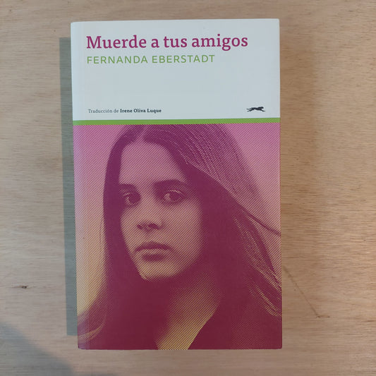 Muerde a tus amigos - Fernanda Eberstadt (algunos subrayados con flúor)