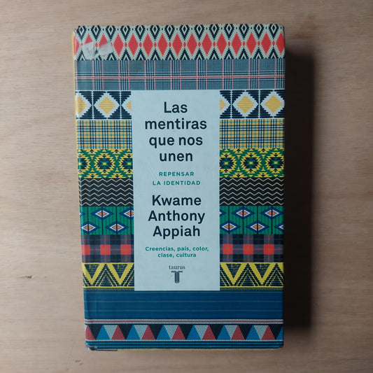 Las mentiras que nos unen. Repensar la identidad - Kwame Anthony Appiah