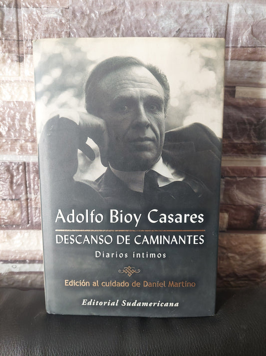 Descanso de caminantes. Diarios íntimos - Aldolfo Bioy Casares