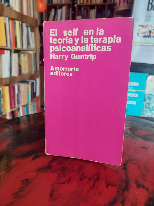 El self en la teoría y la terapia psicoanaliticas - Harry Guntrip