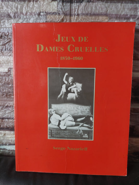 Jeux de dames cruelles. 1850-1950 - Serge Nazarieff