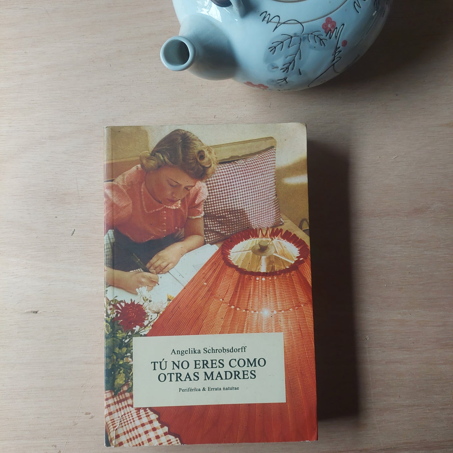 Tú no eres como otras madres - Angelika Schrobsdorff (subrayado con lápiz)