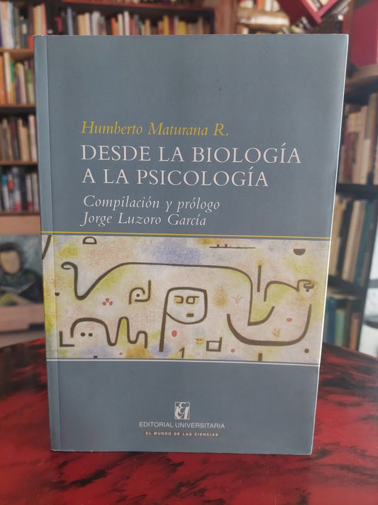 Desde la biología a la psicología - Humberto Maturana (como nuevo)