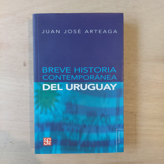 Breve historia contemporánea del Uruguay - Juan José Arteaga