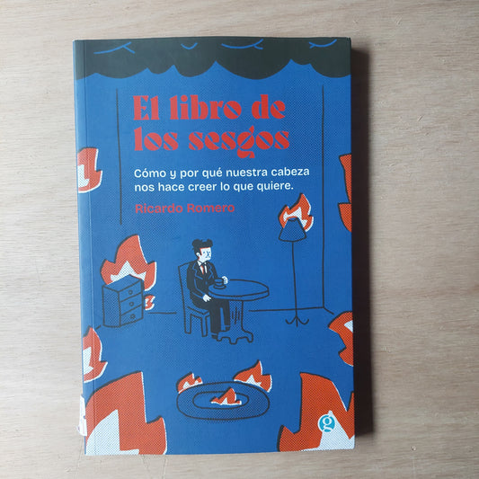 El libro de los sesgos. Como y porque nuestra cabeza nos hace creer lo que quiere - Ricardo Romero (como nuevo)