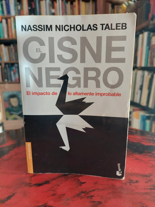 El cisne negro. El impacto de lo altamente improbable - Nassim Nicholas Taleb