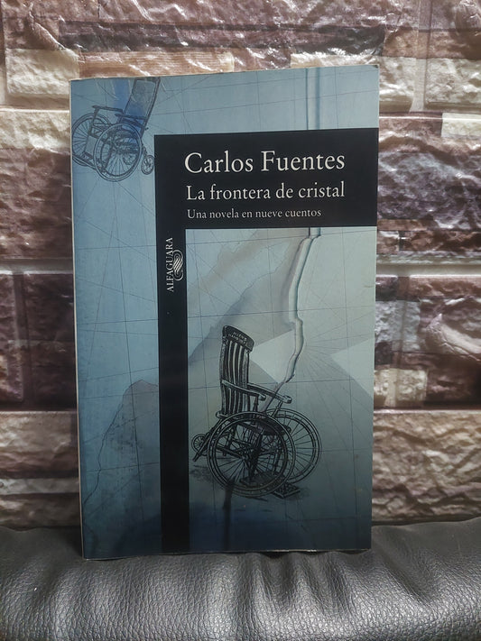 La frontera de cristal. Una novela en nueve cuentos - Carlos Fuentes