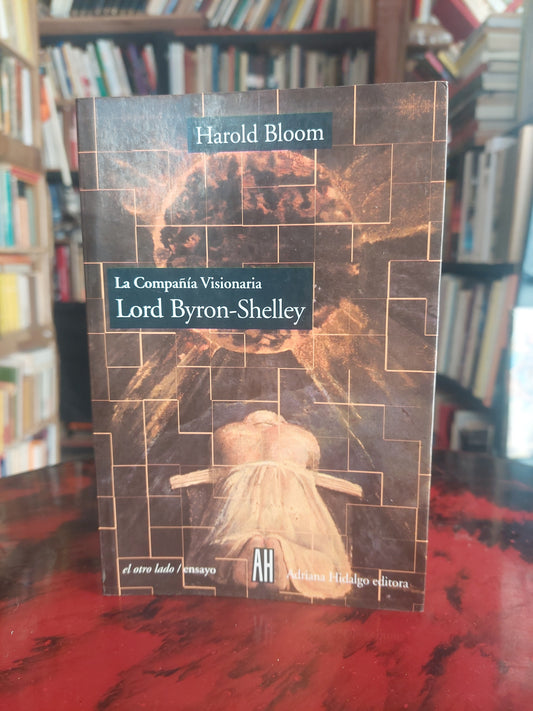 La compañía visionaria Lord Byron-Shelley - Harold Bloom