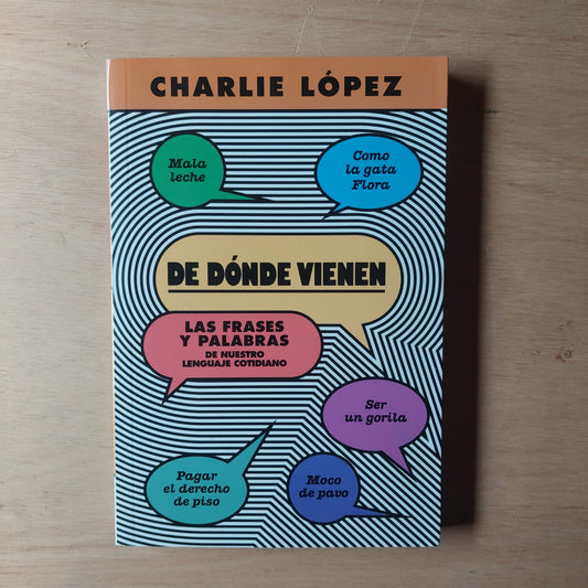 De donde vienen las frases y las palabras de nuestro lenguaje cotidiano - Charlie Lopez (nuevo)