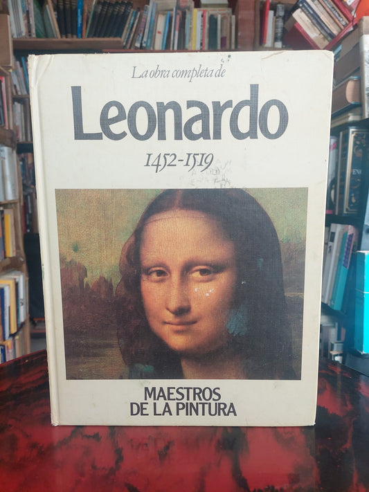 La obra completa de Leonardo. 1425-1519