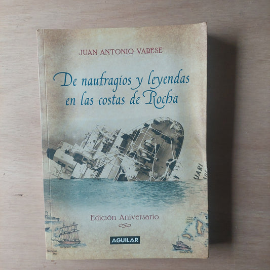 De naufragios y leyendas en las costas de Rocha. Edición aniversario - Juan Antonio Varese