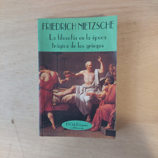 La filosofía en la época trágica de los griegos - Friedrich Nietzsche