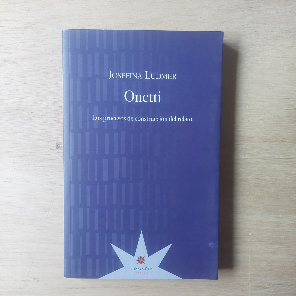 Onetti. Los procesos de construcción del relato - Josefina Ludmer