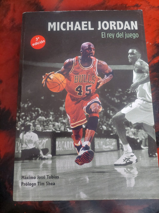 Michael Jordan. El rey del juego - Máximo José Tobías