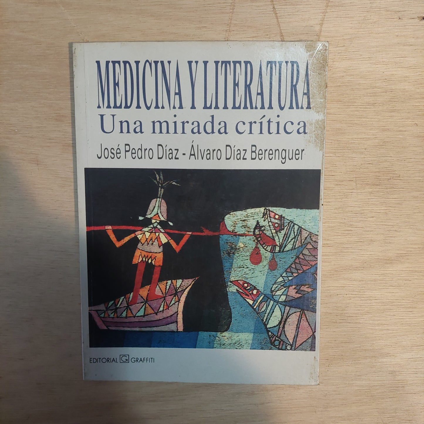 Medicina y literatura. Una mirada crítica - José Pedro Diaz y Álvaro Díaz Berenguer