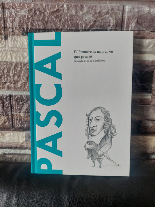 Pascal. El hombre es una caña que piensa - Gonzalo Muñoz Barallobre