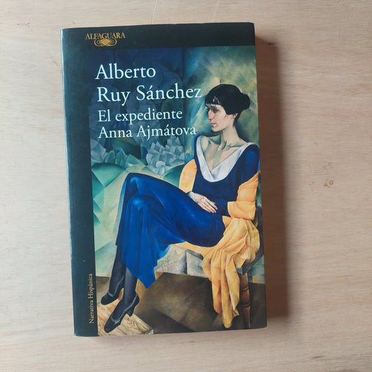 El expediente Anna Ajmátova - Alberto Ruy Sánchez