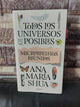 Todos los universos posibles - Ana Maria Shua