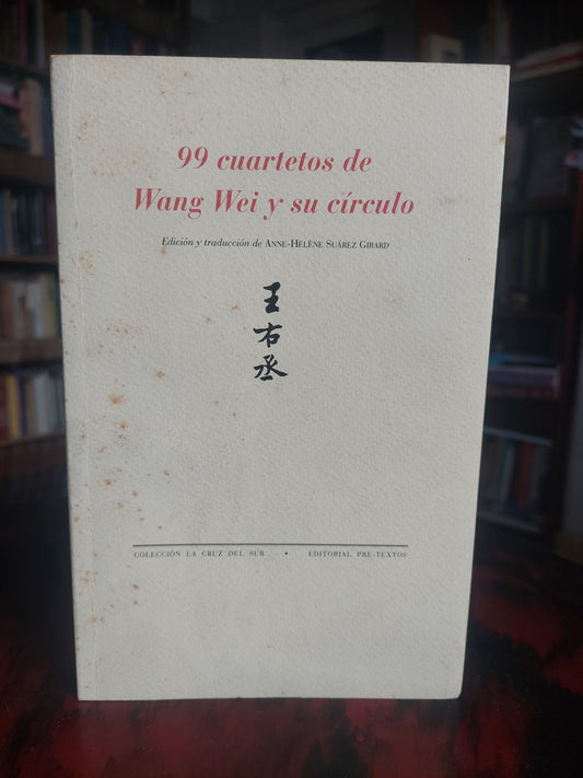 99 cuartetos de Wang Wei y su círculo (edición bilingue)