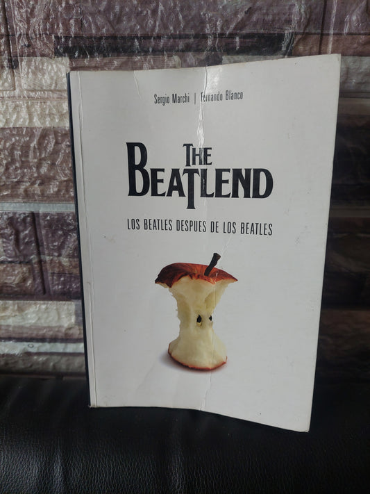 The beatlend. Los Beatles después de los Beatles - Marchi y Blanco (con humedad)