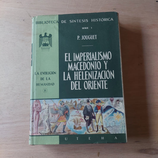 El imperialismo macedonio y la helenización del Oriente - P. Jouguet