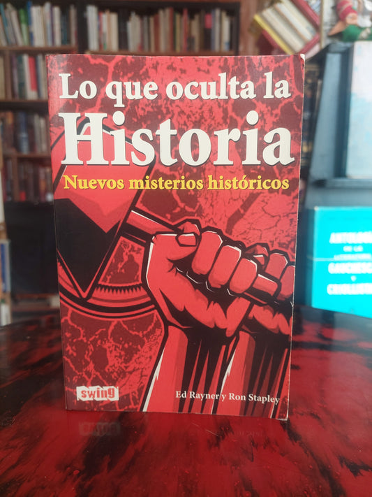 Lo que oculta la historia. Nuevos misterios históricos - Rayner y Stapley