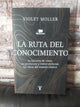 La ruta del conocimiento - Violet Moller