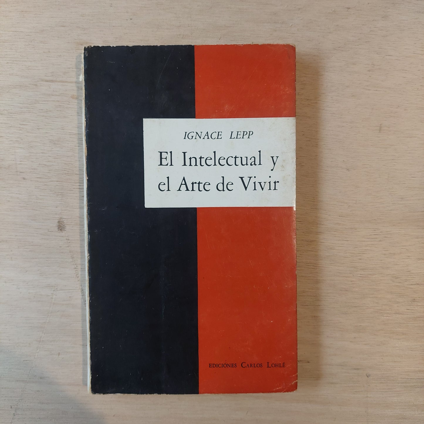 El intelectual y el arte de vivir - Ignace Lepp