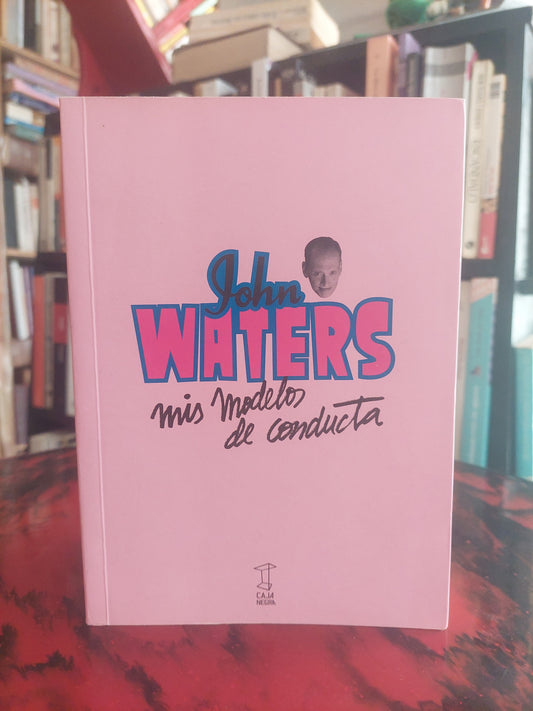 Mis modelos de conducta - John Waters