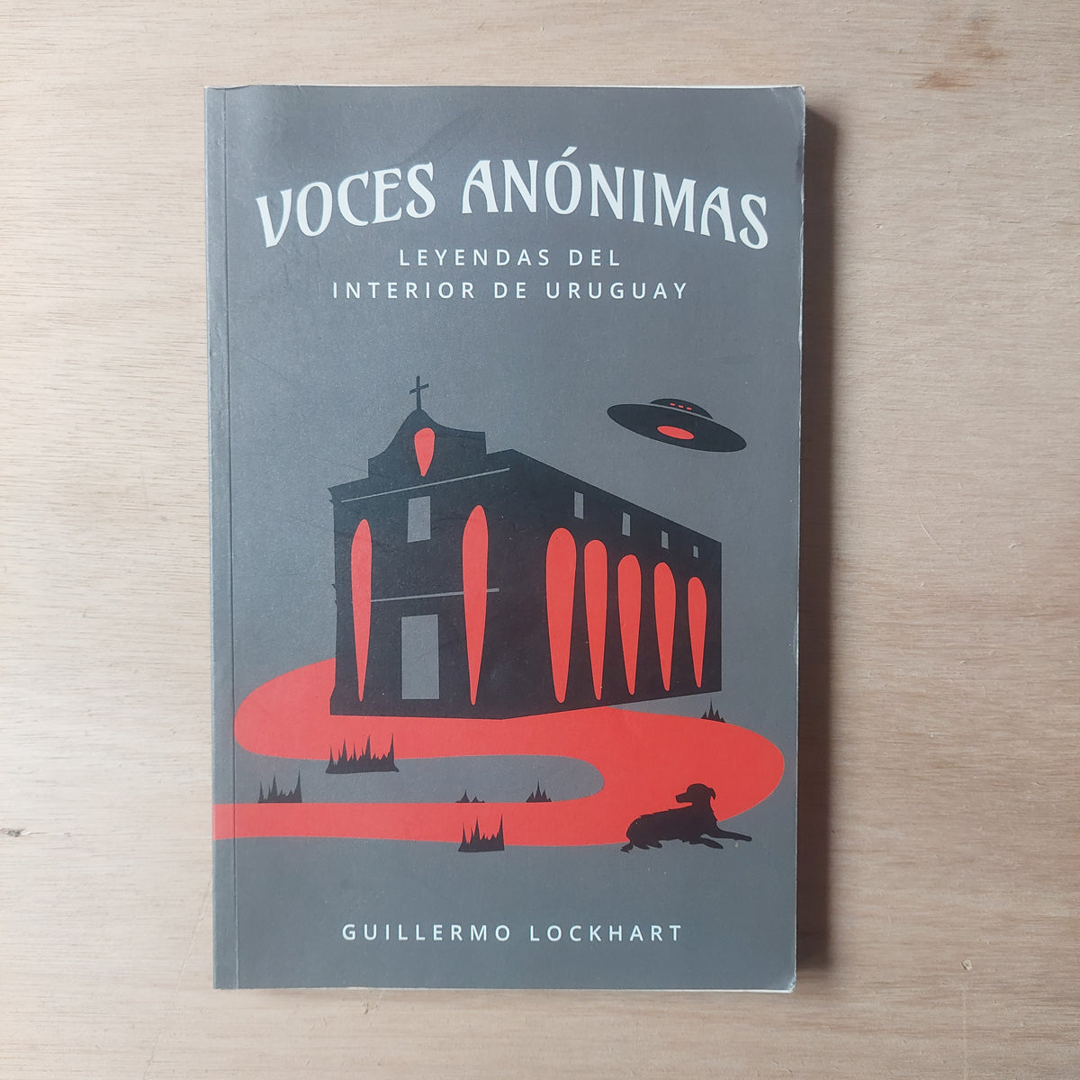 Voces anónimas. Leyendas del interior del Uruguay - Guillermo Lockhart