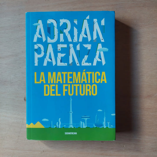 La matemática del futuro - Adrián Paenza