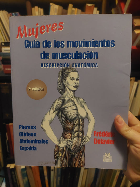 Mujeres. Guía de los movimientos de musculación. Descripción anatómica - Frédéric Delavier