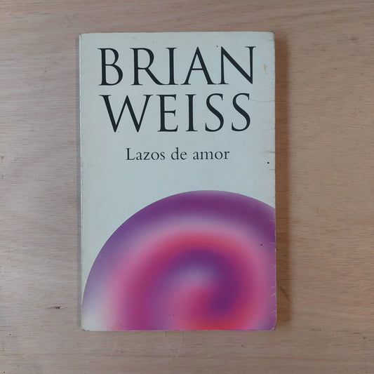 Lazos de amor - Brian Weiss