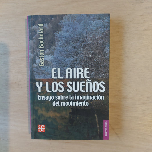 El aire y los sueños. Ensayo sobre la imaginación del movimiento - Gaston Bachelard