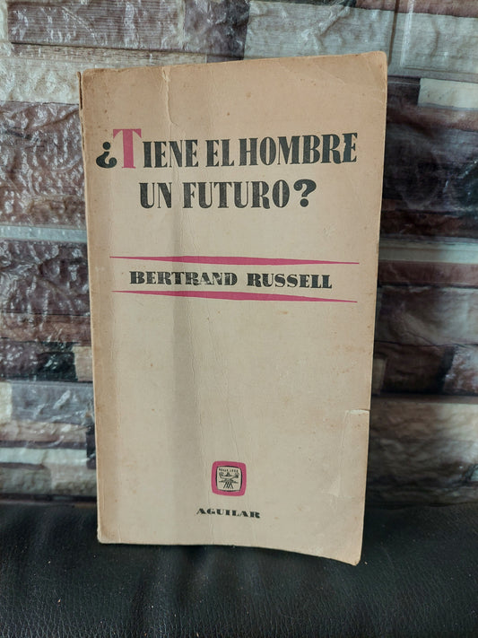 ¿Tiene el hombre un futuro? - Bertrand Russell
