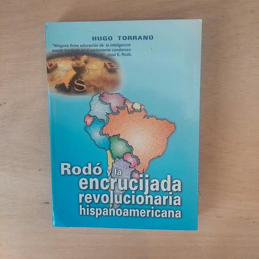 Rodó y la encrucijada revolucionaria hispanoamericana - Hugo Torrano
