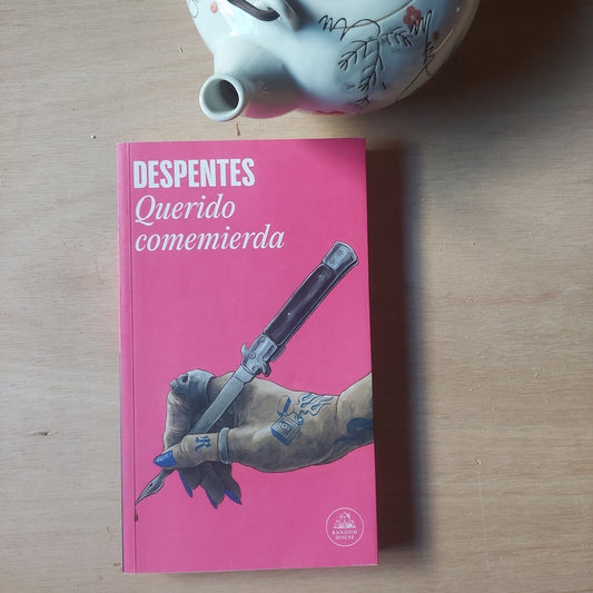 Querido comemierda - Despentes