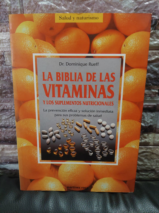 La biblia de las vitaminas y los suplementos nutricionales - Dr. Dominique Rueff