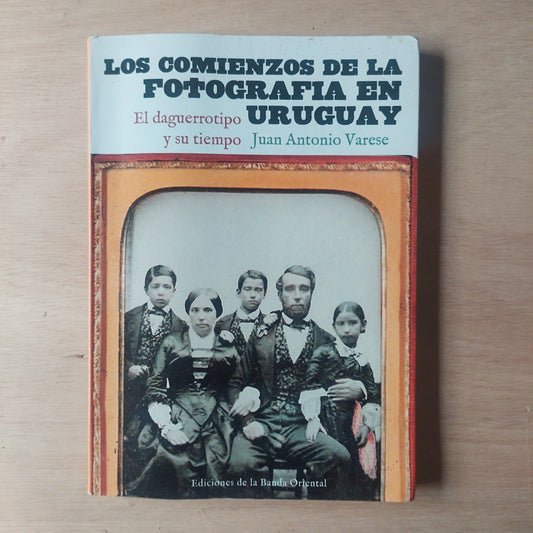 Los comienzos de la fotografía en Uruguay - Juan Antonio Varese