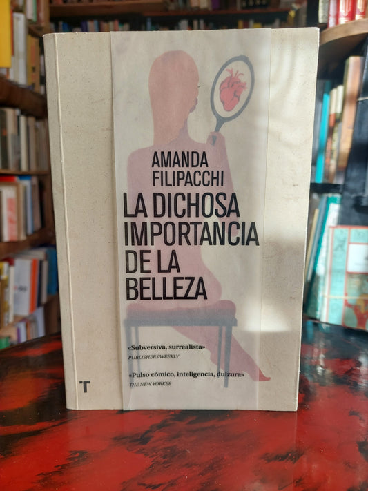 La dichosa importancia de la belleza - Amanda Filipacchi