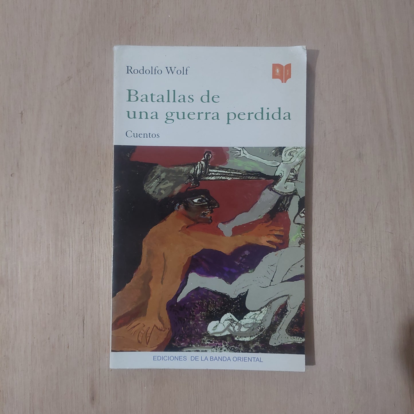 Batallas de una guerra perdida - Rodolfo Wolf