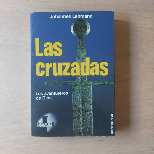 Las cruzadas. Los aventureros de Dios - Johannes Lehmann