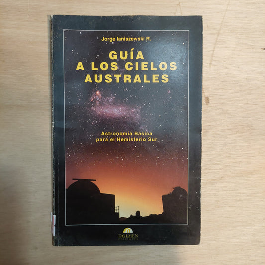Guía a los cielos australes. Astronomía básica para el hemisferio sur - Jorge Ianiszewski R.
