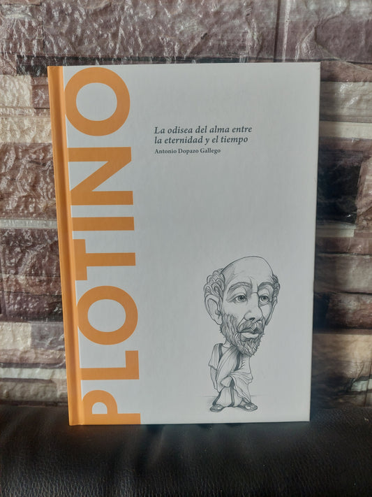 Plotino. La odisea del alma entre la eternidad y el tiempo - Antonio Dopazo Gallego