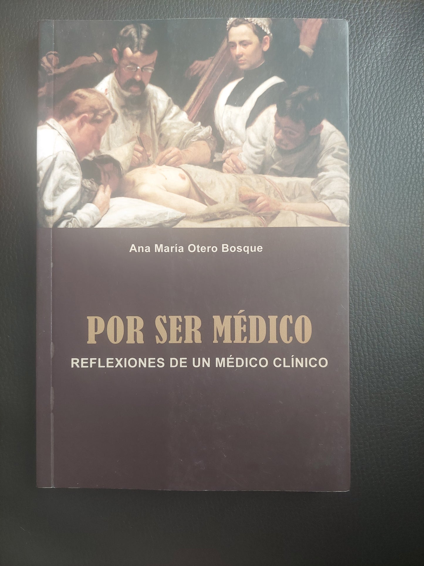Por ser médico. Reflexiones de un médico clínico - Ana Maria Otero Bosque